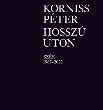 A könyv borítója: Korniss Péter HOSSZÚ ÚTON Szék 1967–2022