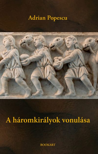 A könyv borítója: Adrian Popescu A HÁROMKIRÁLYOK VONULÁSA